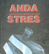 Cover Anda sanggup mengatasi stress / Dr. Armand T Fabella ; penerjemah, C.Z Panjaitan, MA., J.F. Lintong