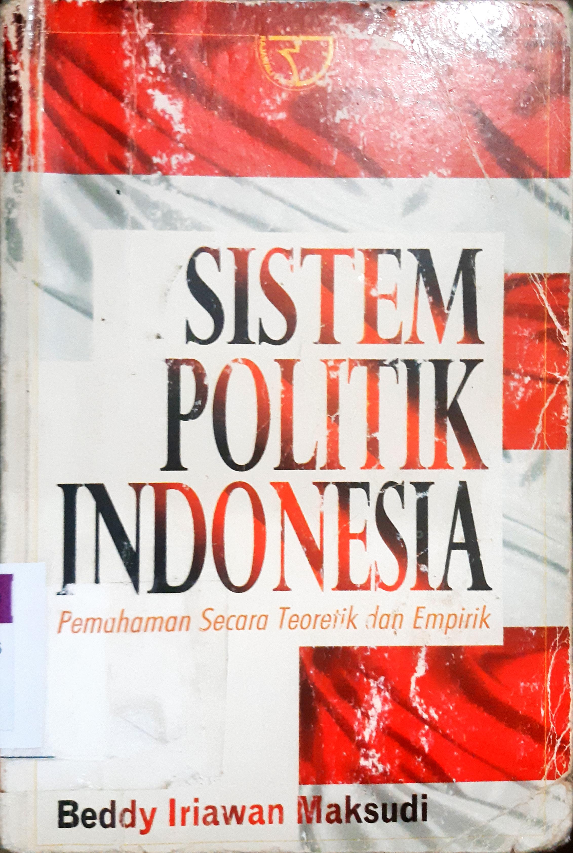 Cover Sistem politik Indonesia :  Pemahaman secara teoretik dan empirik / Beddy Iriawan Maksudi