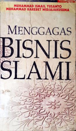 Cover Menggagas bisnis Islami / Muhammad Ismail Yusanto, Muhammad Karebet Widjajakusuma