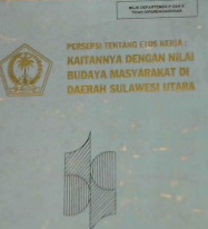 Cover Persepsi tentang etos kerja, kaitannya dengan nilai budaya masyarakat di daerah Sulawesi Utara / Depdikbud