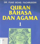 Cover Quran, bahasa dan agama :  jilid 1 / Dr. Fuad Mohd Fachruddin