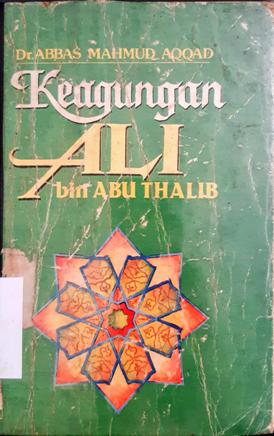 Cover Keagungan Ali Bin Abi Thalib, / Abbas Mahmud Aqqad ; penerjemah, Abdul Kadir Hamdamy