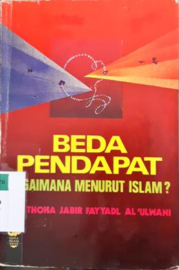 Cover Beda pendapat bagaimana menurut islam / Dr.Thoha Jabir Fayydal Al-Ulwani ; penerjemah, Abu Fahmi