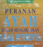 Cover Peranan ayah dalam mengarahkan anak putrinya / Abdullah U'luwan ; penerjemah, M. Farid Barokah ; editor, Abubakar Baraja
