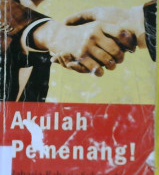 Cover Akulah Pemenang ! :  Rahasia - rahasia sukses dan metode pengembangan diri / Michael norwood; editor, Ilyya muhsin; Alih bahasa, Abdul qadir shaleh