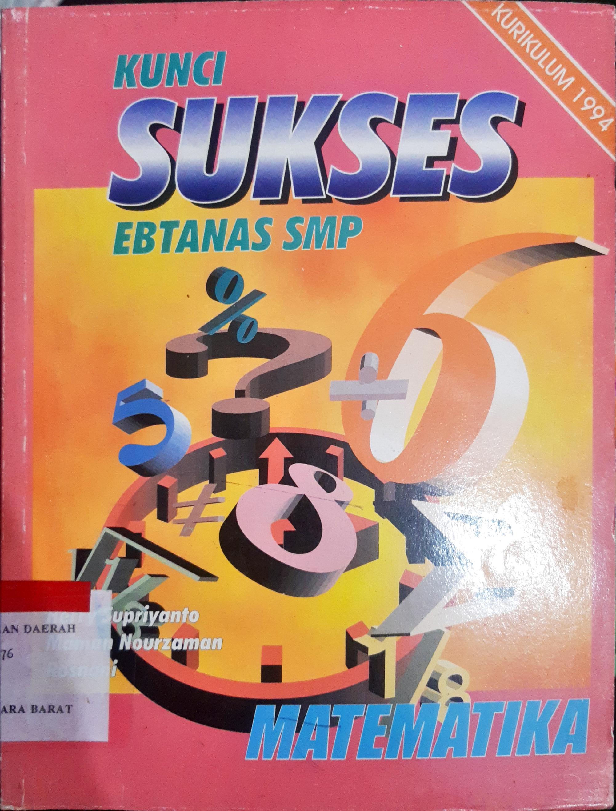 Cover Kunci sukses ebtanas SMP :  Matematika / Suprianto, Herry, Maman Noerzaman, Rosnani