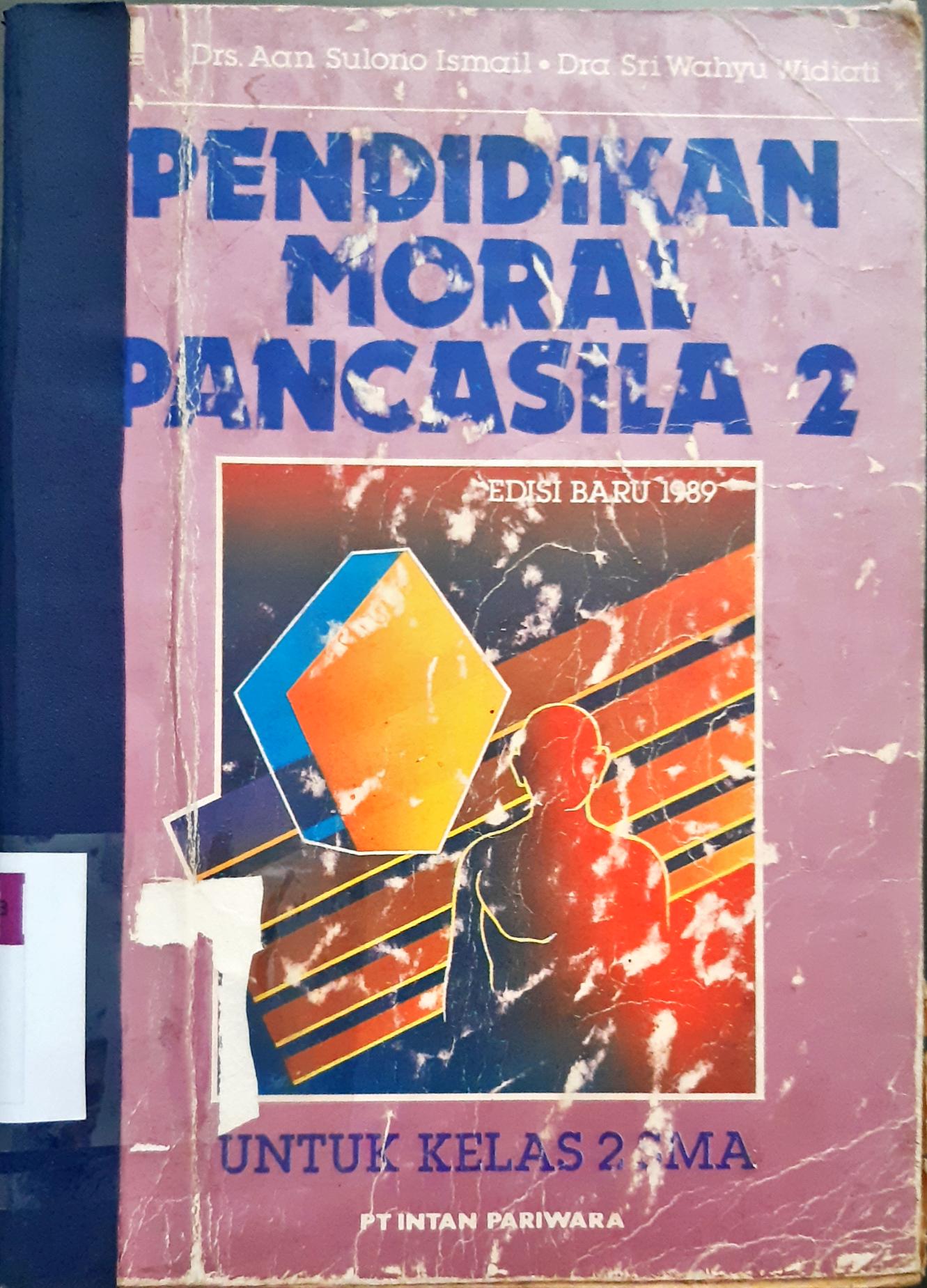 Cover Pendidikan moral pancasila 2, untuk kelas 2 SMA, / Aan Sulono Ismail, Sri Wahyu Widiati