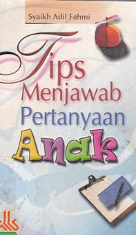 Cover Tips menjawab pertanyaan anak / Syaikh Adil Fahmi : penerjemah Abdul Syukur Abdul Razzaq