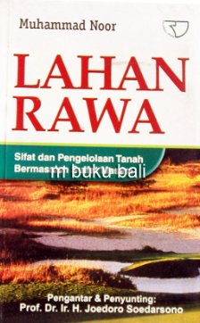 Cover Lahan rawa, sifat dan pengelolaan tanah bermasalah sulfat masam, Muhammad Noor