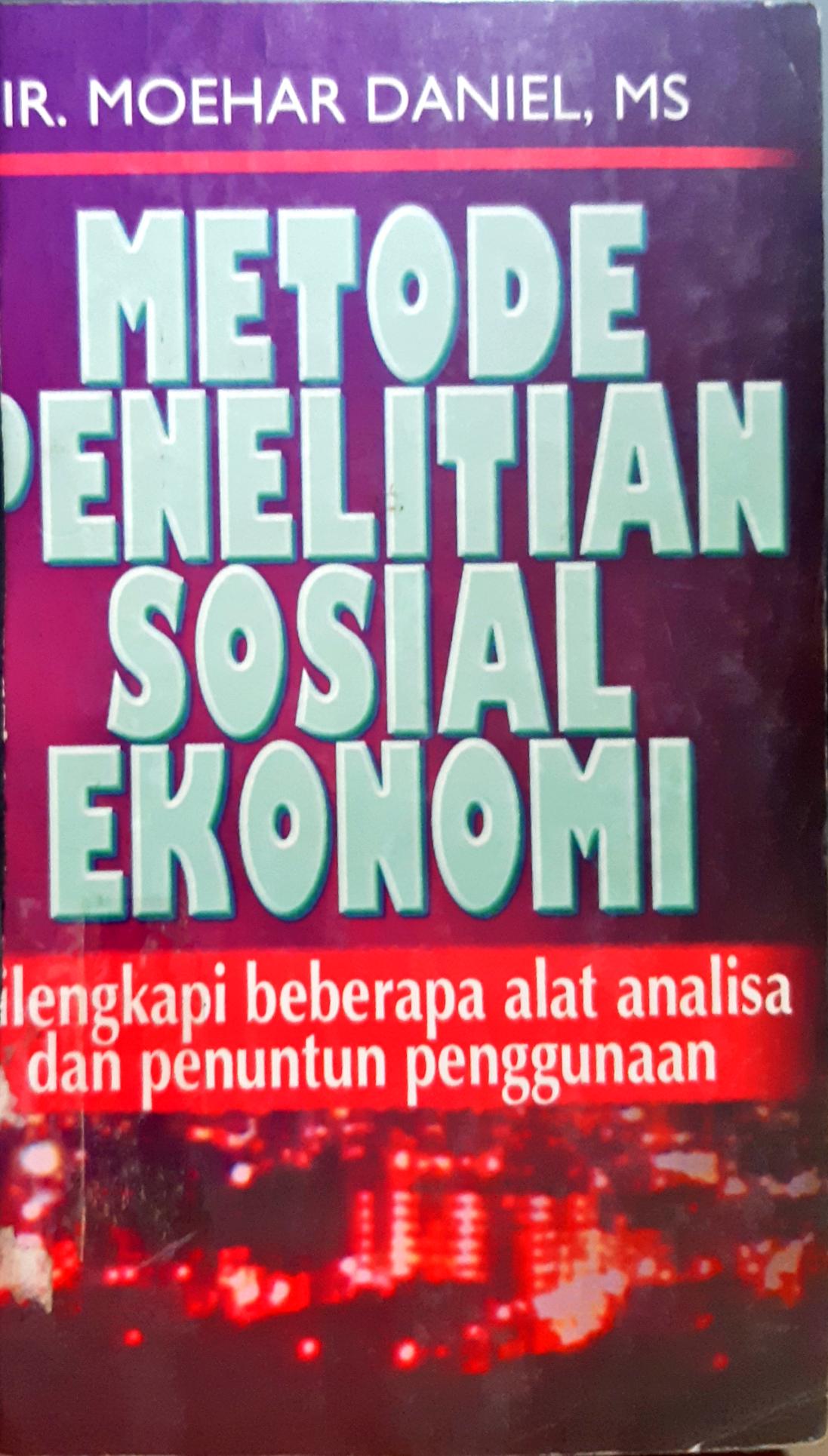 Cover Metode penelitian sosial ekonomi :  Dilengkapi beberapa alat analisa dan penuntun penggunaan / Ir. Moehar Daniel, MS