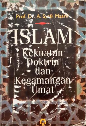 Cover Islam kekuatan doktrim dan kegamangan umat, Prof. Dr. A. Syafii Maarif