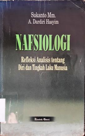 Cover Nafsiologi :  Refleksi analisis tentang diri dan tingkah laku manusia / Sukanto Mm, A. Dardiri Hasyim