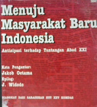 Cover Menuju Masyarakat Baru Indonesia :  Antisipasi Terhadap Tantangan Abad XXI / Penyunting : St. Sularto