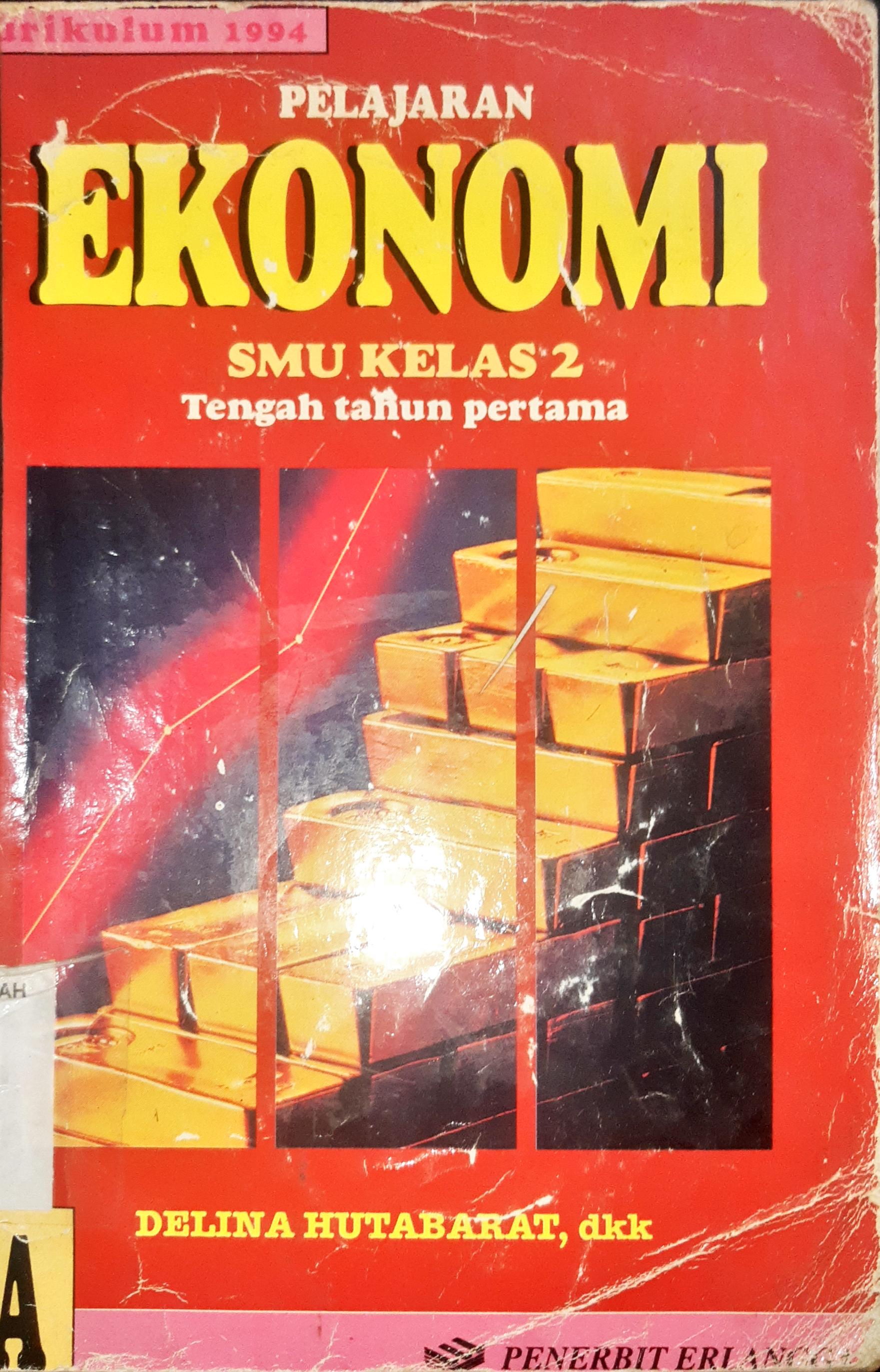 Cover Pelajaran Ekonomi Untuk SMU Kelas 2 :  Jilid 2A / Delina Hutabarat...[et.al], Bambang Sarwiji, SE