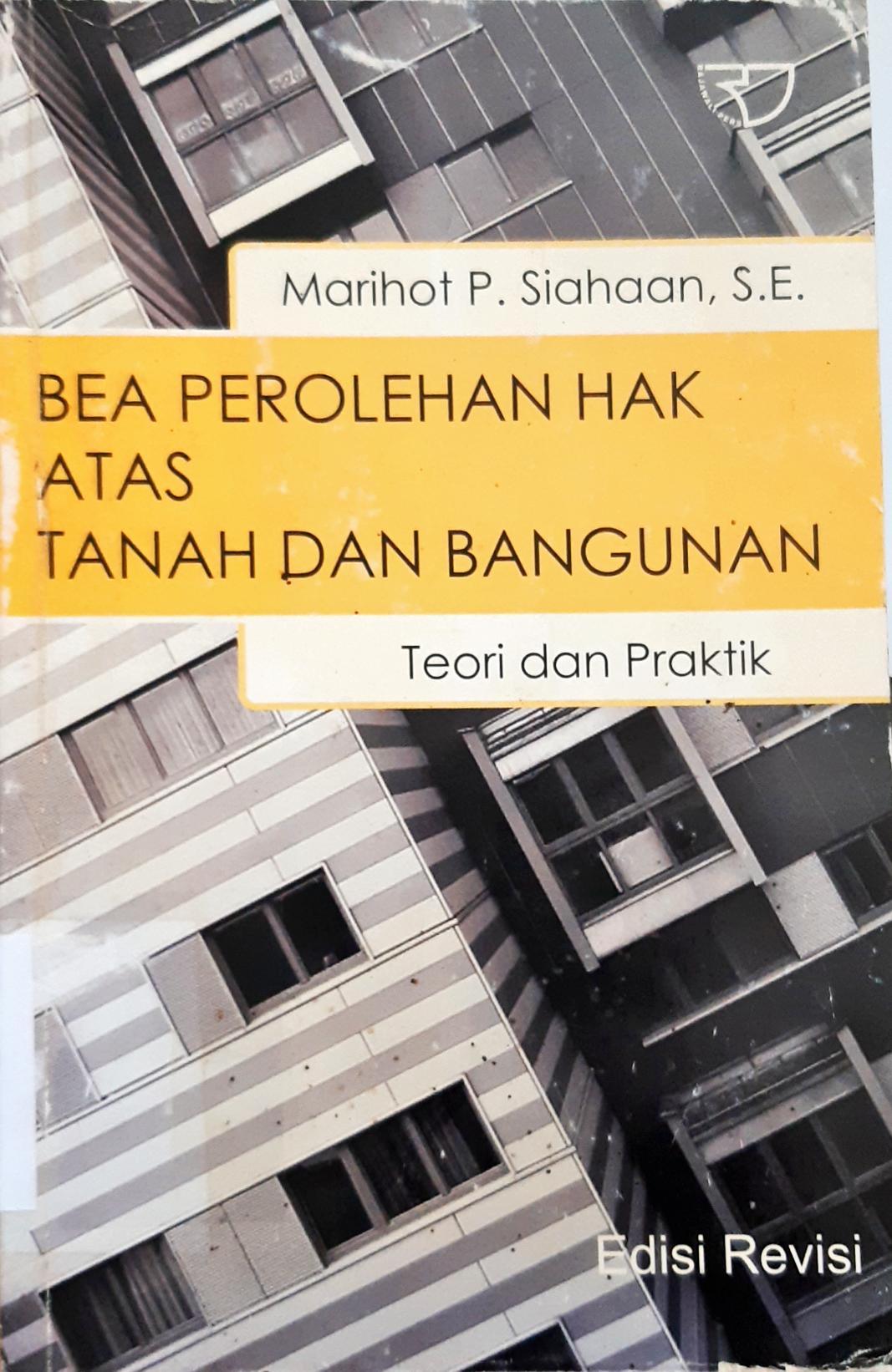 Cover Bea perolehan hak atas tanah dan bangunan teori dan praktek / Marihot Pahala Siahaan SE