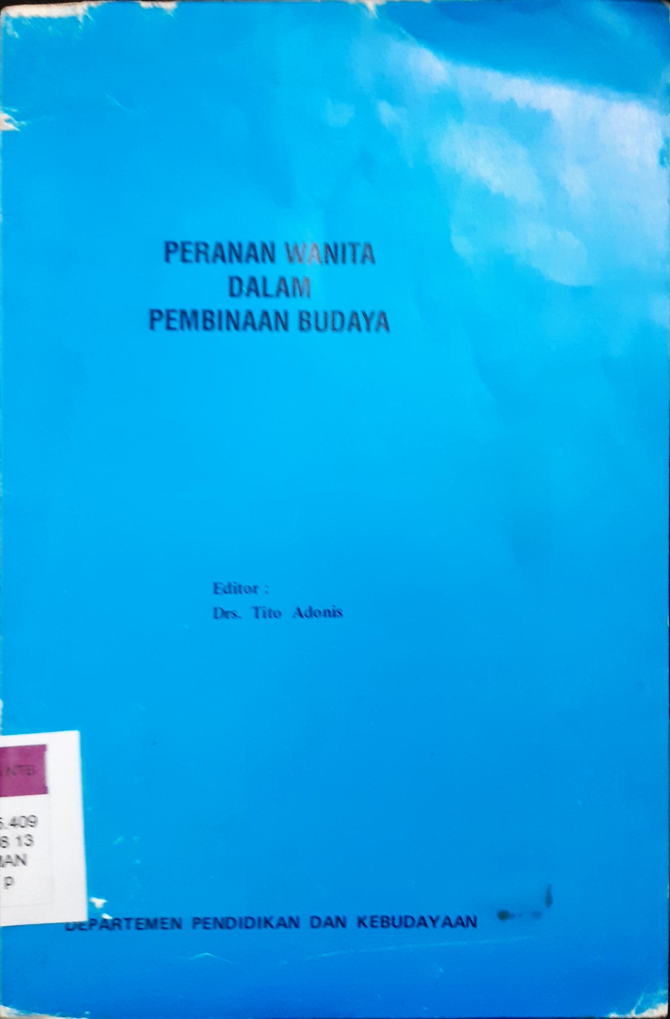Cover Peranan wanita dalam pembinaan budaya / Dra. Fadjria Novari Manan, Dra. Sri Saadah Seopono, Wahyuningsih, B.A