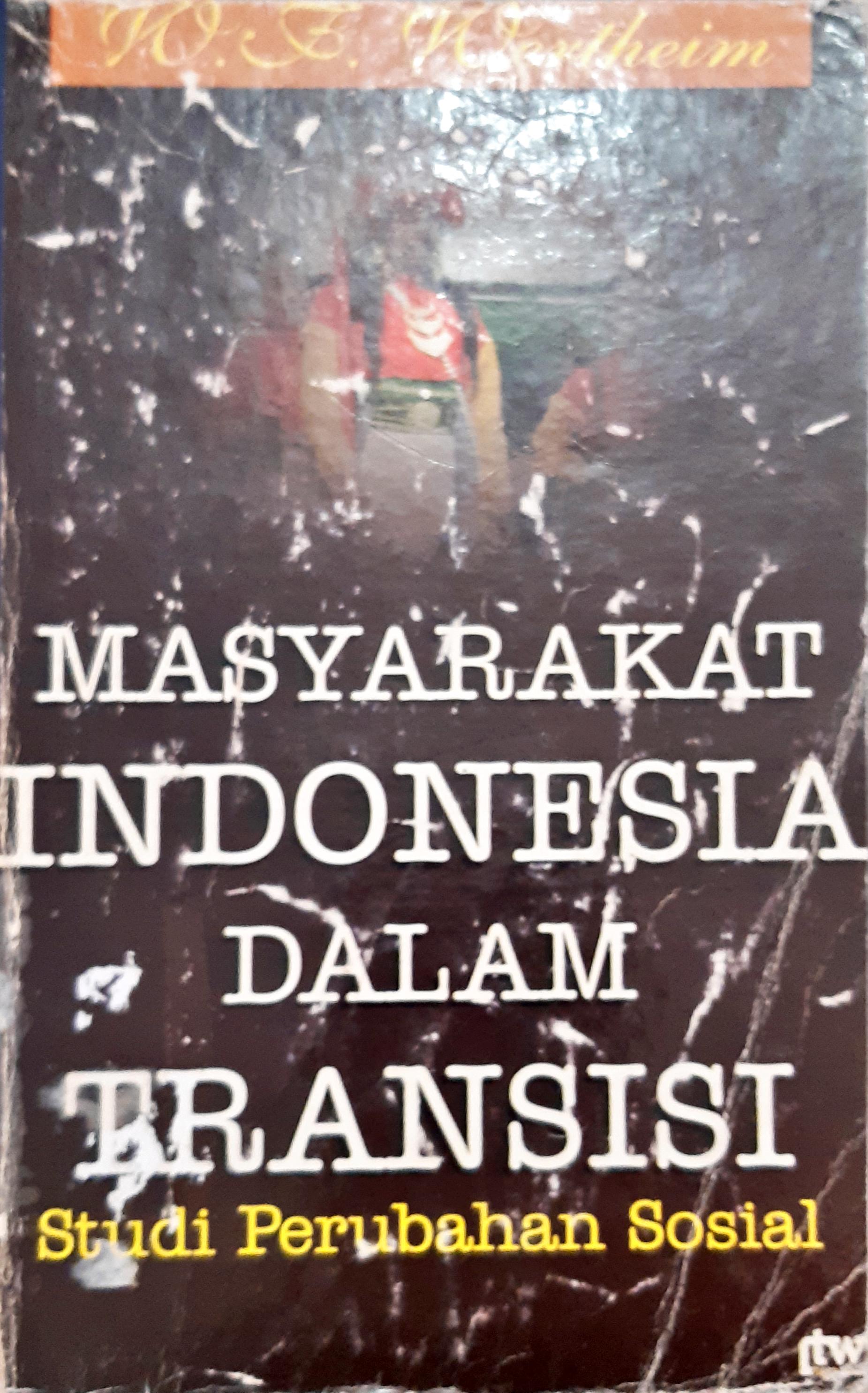 Cover Masyarakat Indonesia dalam transisi :  Studi perubahan sosial / WF. Wertheim
