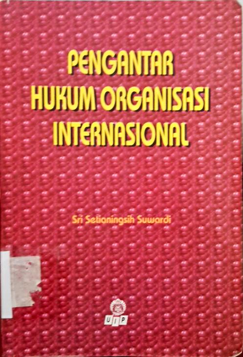 Cover Pengantar hukum organisasi internasional, / Sri Setianingsih Suwardi