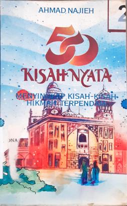Cover Lima puluh kisah nyata :  Menyingkap kisah - kisah hikmah terpendam 3 / Ahmad Najieh