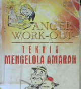 Cover Anger work-out teknik mengelola amarah / James J Messina, Constance M. Messina; Penerjemah: Achmad Fanani