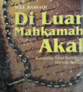 Cover Di luar mahkamah akal :  Kumpulan tutur berhikmah hikmah bertutur / M.I.F. Baihaqi