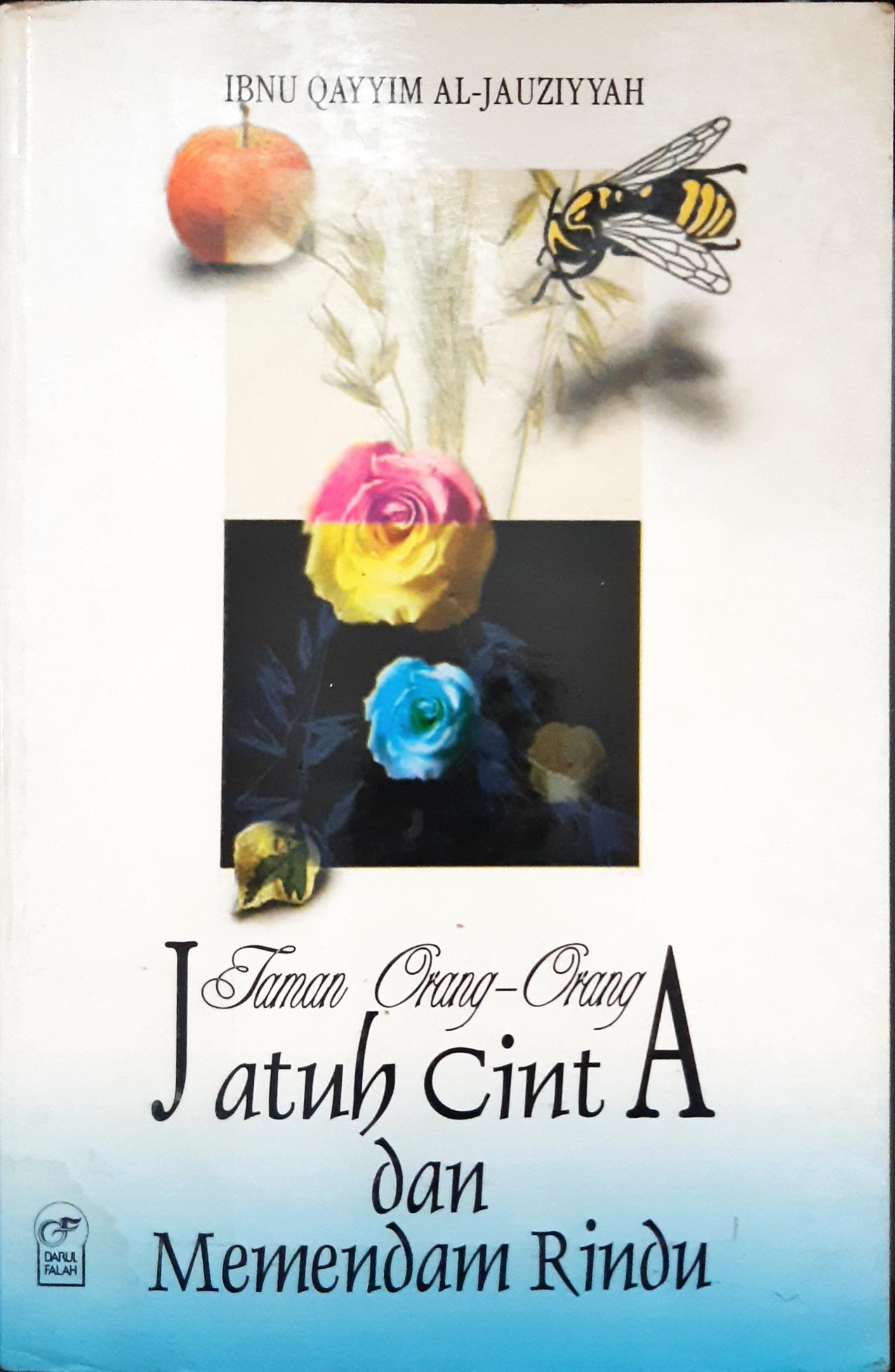 Cover Taman orang-orang jatuh cinta dan memendam rindu / Ibnu Qoyyim M. Jauziyyah; Penerjemah, Kathur Suhardi; Editor, Zulfikar