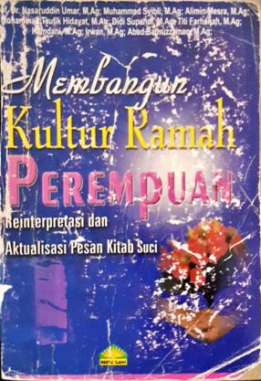 Cover Membangun kultur ramah perempuan, :  Reinterpretasi dan aktualisasi pesan kitab suci / Prof. Dr. Nasarudin Umar, M.Ag [at.all]
