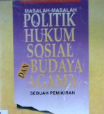 Cover Masalah-masalah politik,hukum,sosial budaya dan agama, sebuah pemikiran / Prof, Dr, Baharuddin Lopa, S.H.