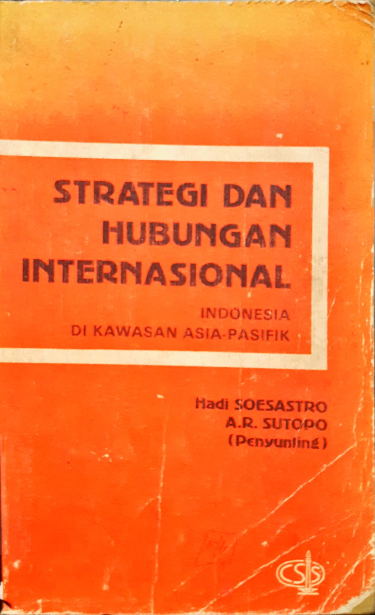 Cover Strategi dan hubungan Internasional, Indonesia di kawasan Asia-Fasifik, Hadi Soesastro / Hadi Soesastro