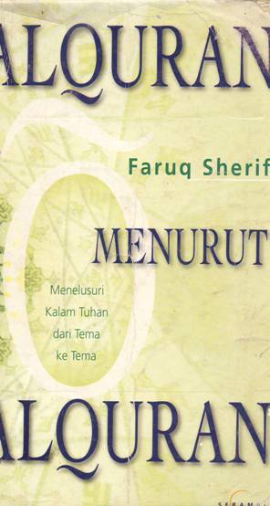 Cover Alquran menurut alquran, :  Menelusuri kalam Tuhan dari tema ke tema, / Faruq Sherif
