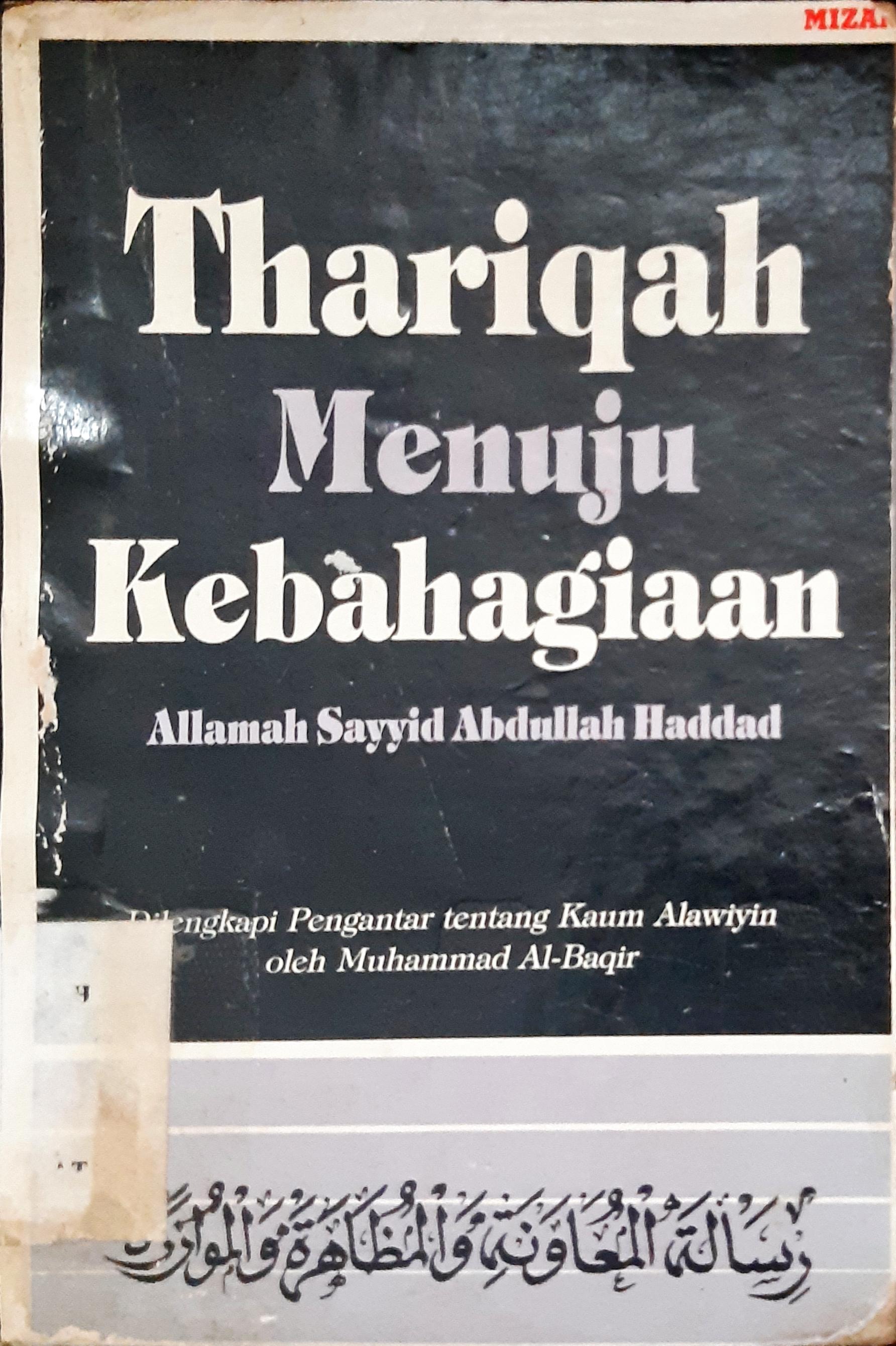 Cover Thariqah menuju kebahagiaan / Allamah Sayyid Abdullah Haddad ; penerjemah, Muhammad Al-Baqir