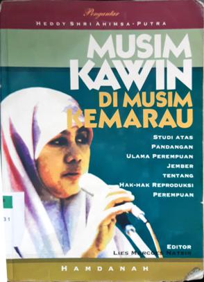 Cover Musim kawin di musim kemarau :  Studi atas pandangan ulama perempuan jember tentang hak-hak reproduksi perempuan / Hamdanah; Editor, Lies marcoes natsir