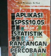 Cover Aplikasi SPSS 10.05 dalam statistik dan rancangan percobaan / Arif Pratisto, S.Hut.