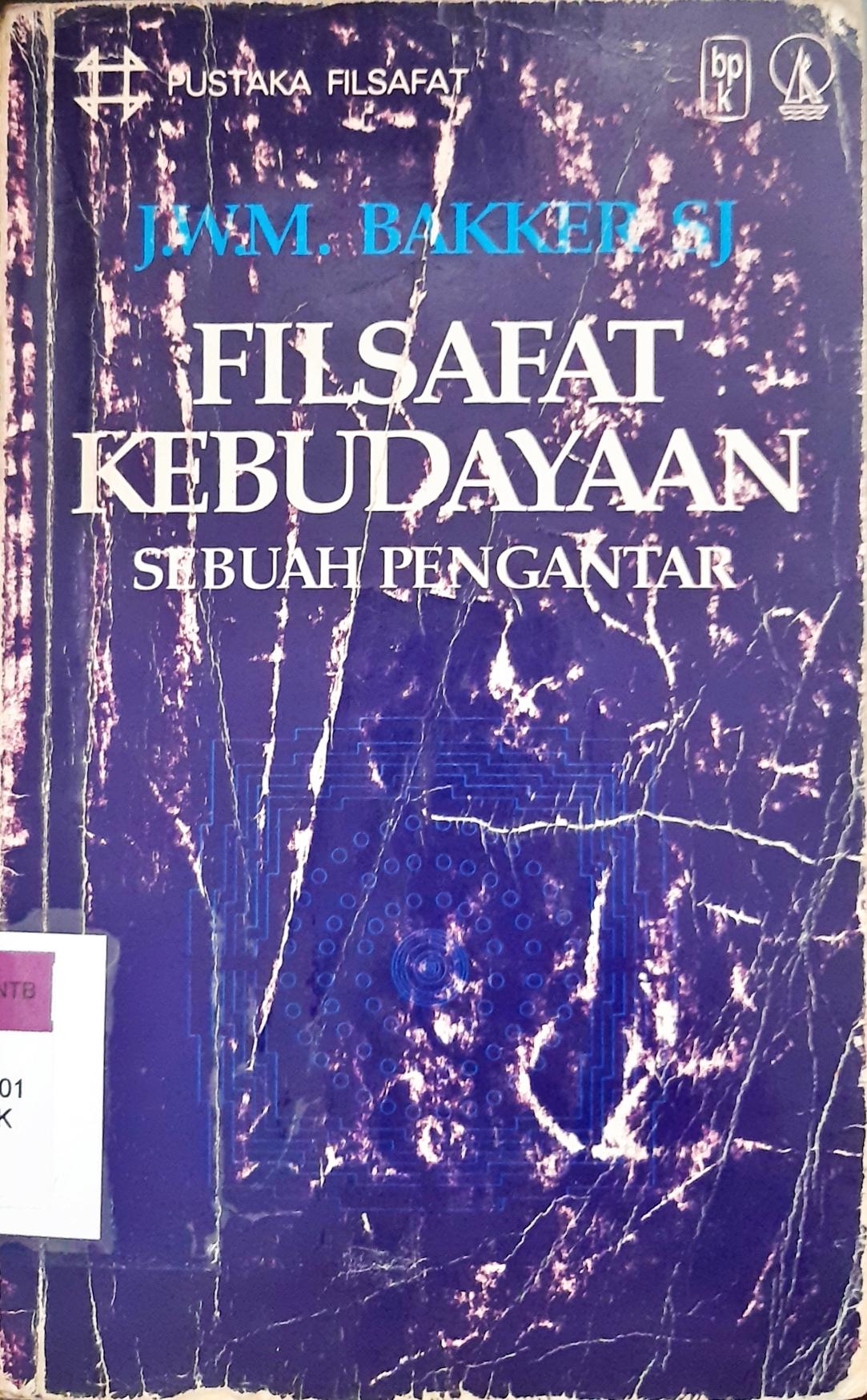 Cover Filsafat kebudayaan :  Sebuah Pengantar / J.W.M.Bakker, SJ