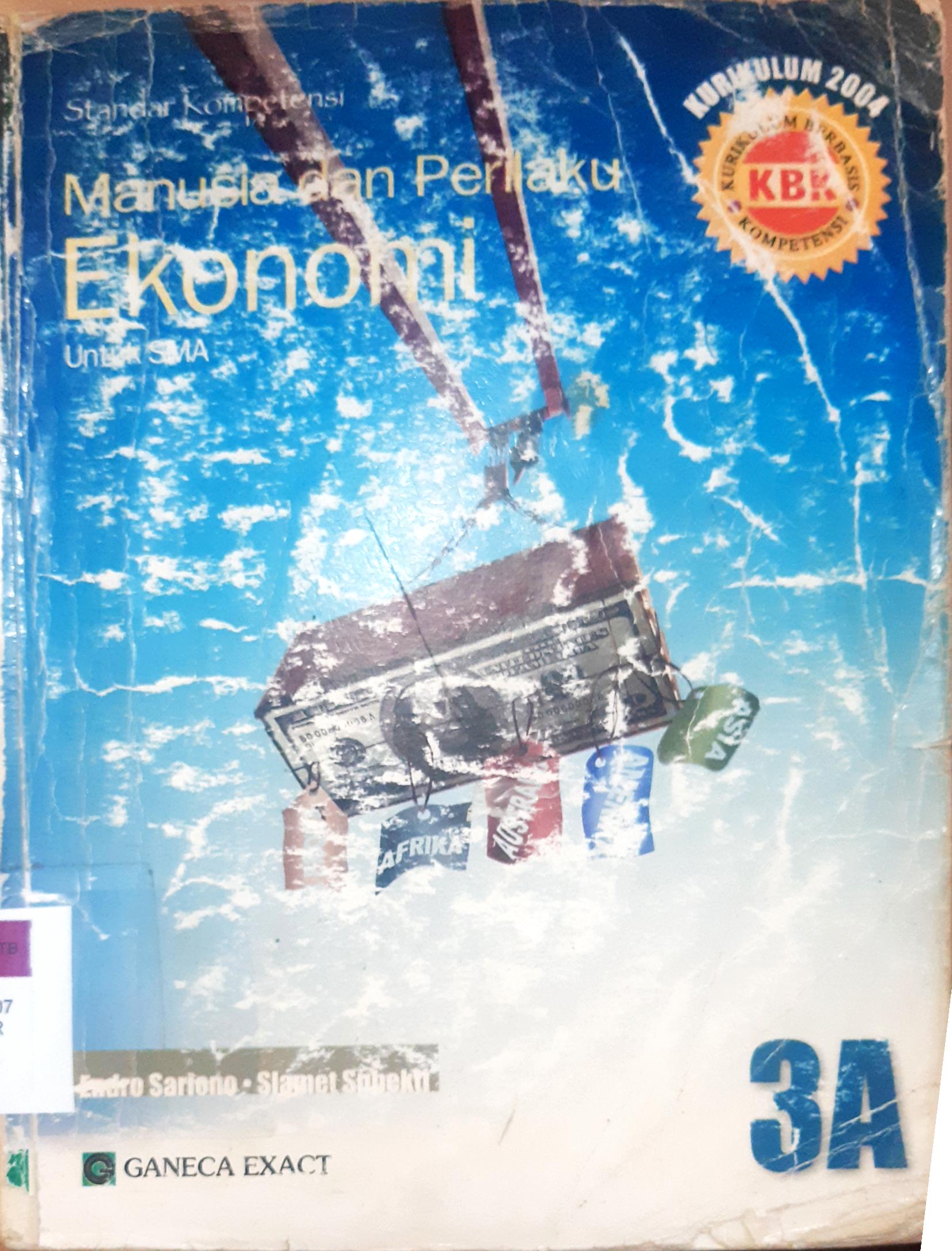 Cover Manusia dan perilaku ekonomi :  Pelajaran Ekonomi untuk SMA jilid 3A / Endro Sariono, S.Pd., S.E , Drs. Slamet Subekti