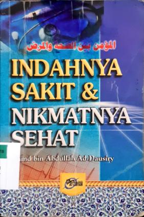 Cover Indahnya sakit / Hamd bin Abdullah Ad-Dausiry, Penrjemah,Ainun Najib Azhary, Lc