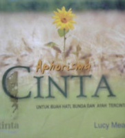 Cover Aphorisma cinta untuk buah hati, bunda dan ayah tercinta / Lucy Mead