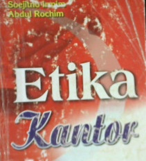 Cover Etika di kantor / Soejitno Irmim; Abdul Rochim