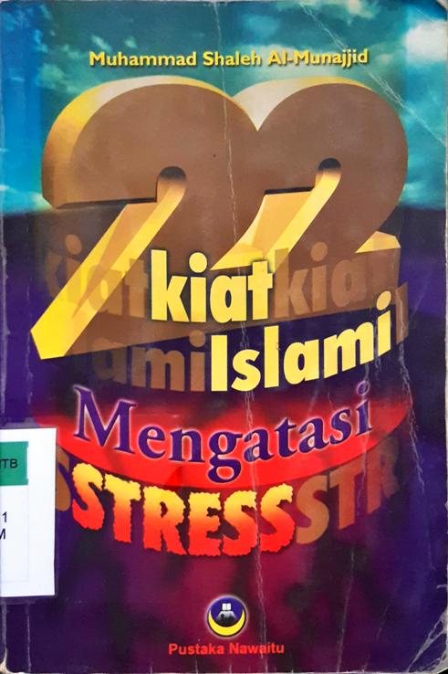 Cover Dua puluh dua kiat islami mengatasi stres / Muhammad Shaleh Al Munajjid;  penerjemah, H.Syarifuddin Ridwan