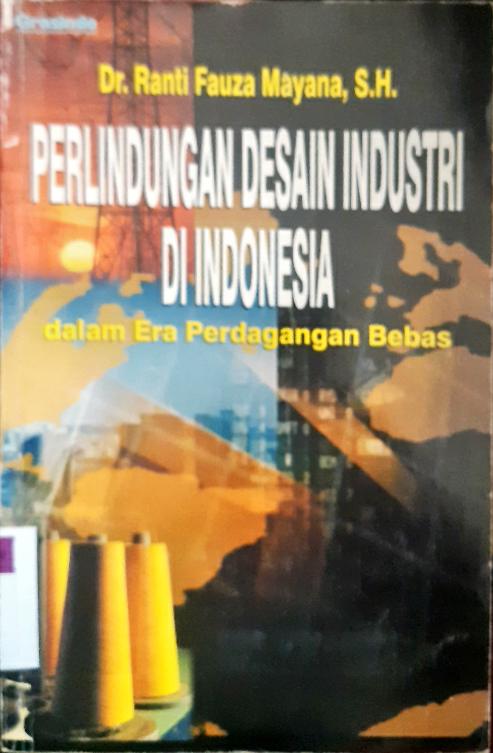 Cover Perlindungan desain industri di Indonesia :  dalam era perdagangan bebas / Dr.Ranti Fauza Mayana, S.H.