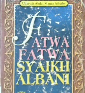 Cover Fatwa-fatwa Syaikh AlBani; / Ukasyah Abdul Manan Athaiby; penerjemah, Amiruddin Abdul Djalil ; editor, Ibnu Mukti