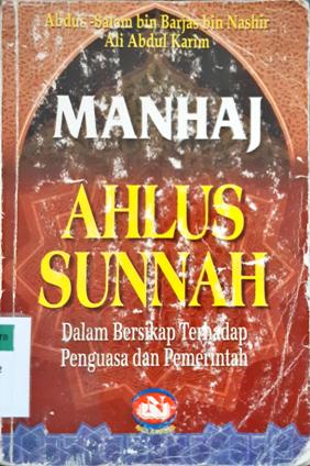 Cover Manhaj Ahlus Sunnah dalam bersikap terhadap penguasa dan pemerintah, / Abdus Salam bin Barjas bin Nashir Ali Abdul Karim; penerjemah Abu Muqbil Ahmad bin Muhammad