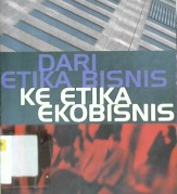 Cover Dari Etika bisnis ke Etika ekobisnis / Alois Nugroho