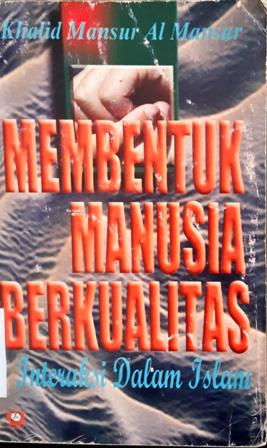 Cover Membentuk manusia berkualitas :  interaksi dalam Islam / Khalid Mansyur Al Mansyur penerjemah,Muuhammad Busyiral Karim
