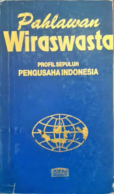Cover Pahlawan wiraswasta :  Profil sepuluh pengusaha Indonesia / Drs. Ohiao Halawa