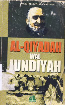 Cover Al-qiyadah wal jundiyah, / Syaikh Mushthafa Masyhur, Penerjemah,  Abu Ridha