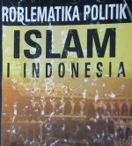 Cover Problematika politik Islam di Indonesia,