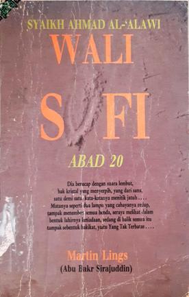 Cover Syaikh Ahmad Al-Alawi Wali Sufi Abad 20 / Martin Lings ( Abu Bakr Sirajuddin )
