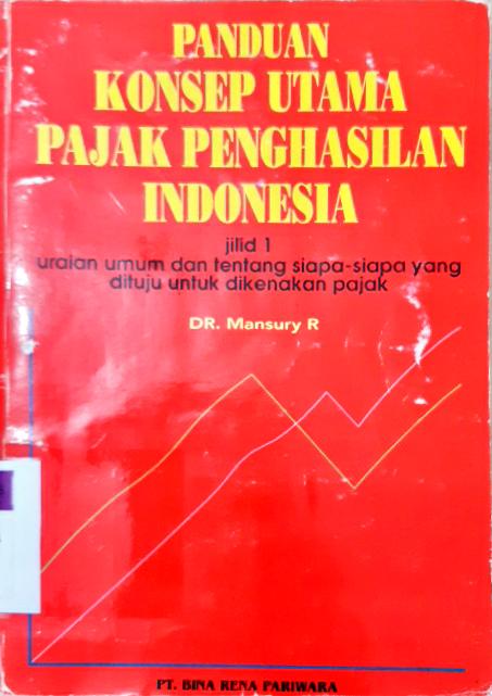 Cover Panduan konsep utama pajak penghasilan indonesia / Mansury R
