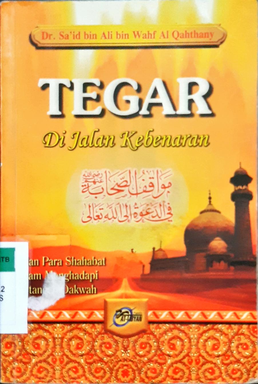 Cover Tegar di jalan kebenaran, Sa'id bin Ali bin Wahf Al Wathaniyah